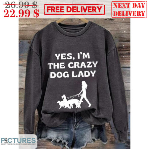 Yes I'm The Crazy Dog Lady Shirt