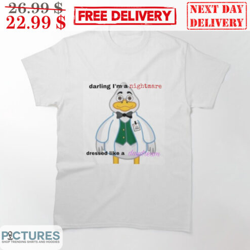 Dr Duck Darling I'm A Nightmare Dressed Like A Daydream Shirt