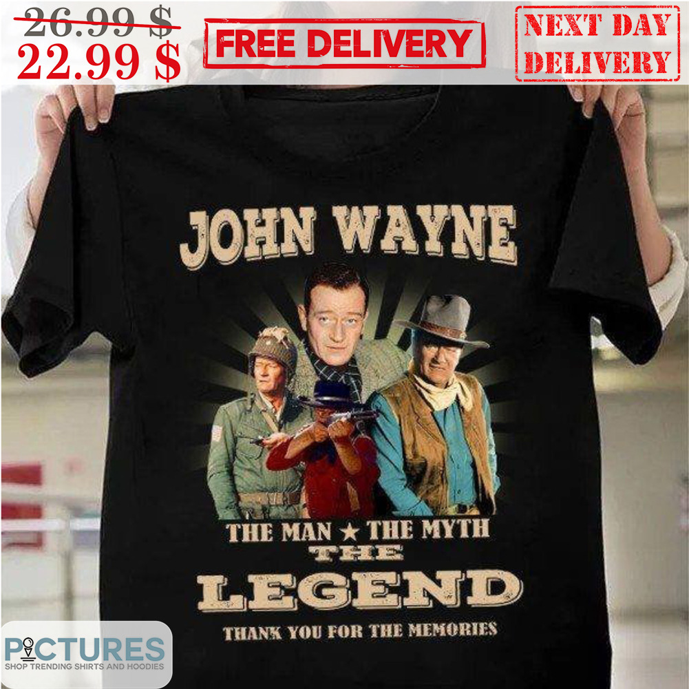 John Wayne The Man The Myth The Legend Thank You For The Memories Vintage Shirt