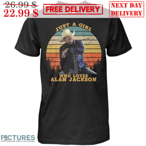 Just A Girl Who Loves Alan Jackson Retro Vintage Shirt