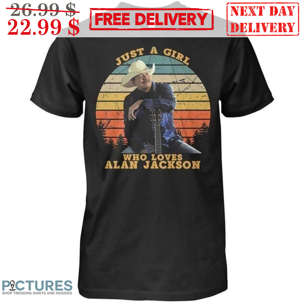 Just A Girl Who Loves Alan Jackson Retro Vintage Shirt