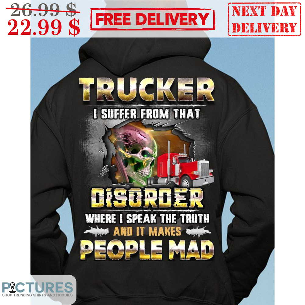 Skull Trucker I Suffer From That Disorder Where I Speak The Truth And It Makes People Mad Vintage Shirt