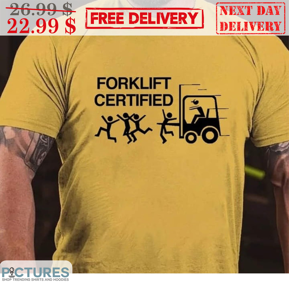 Forklift Certified Shirt