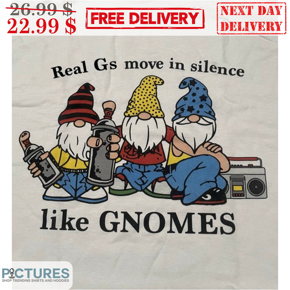 Graffiti Real Gs Move In Silence Like Gnomes Shirt