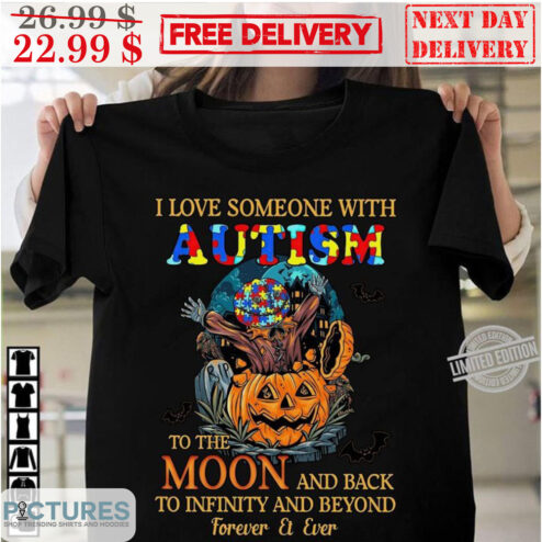 I Love Someone With Autism To The Moon And Back To Infinity And Beyond Forever And Ever Halloween Shirt