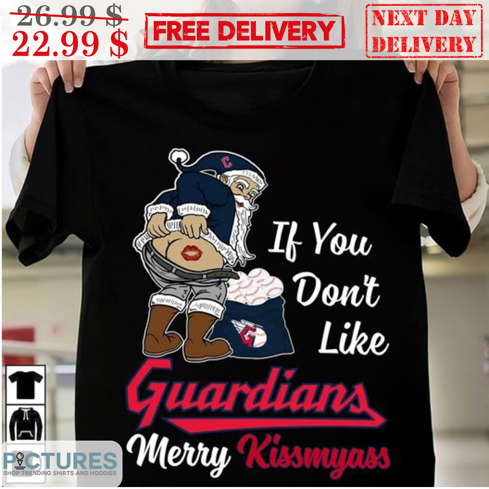 Santa If You Don't Like Guardians Merry Kissmyass Cleveland Guardian MLB Shirt
