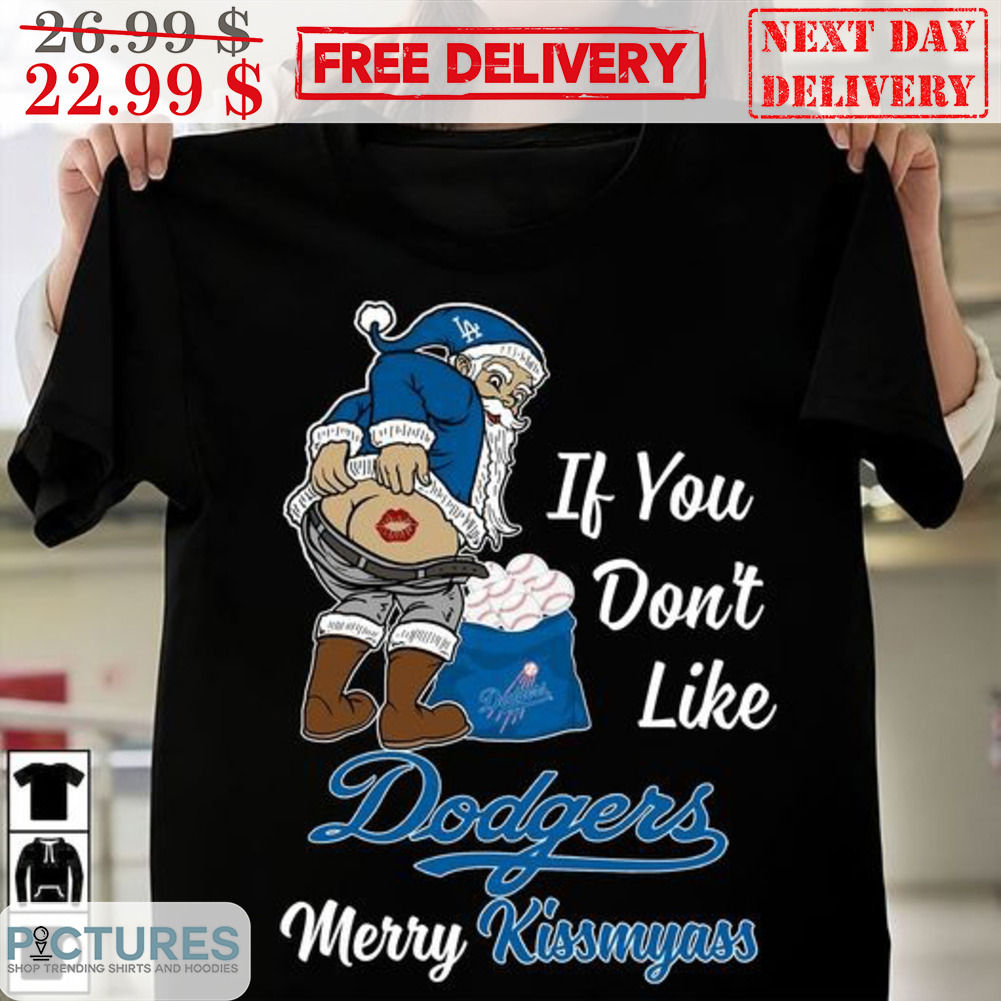 Santa If You Don't Like Los Angeles Dodgers Merry Kiss My Ass MLB Shirt
