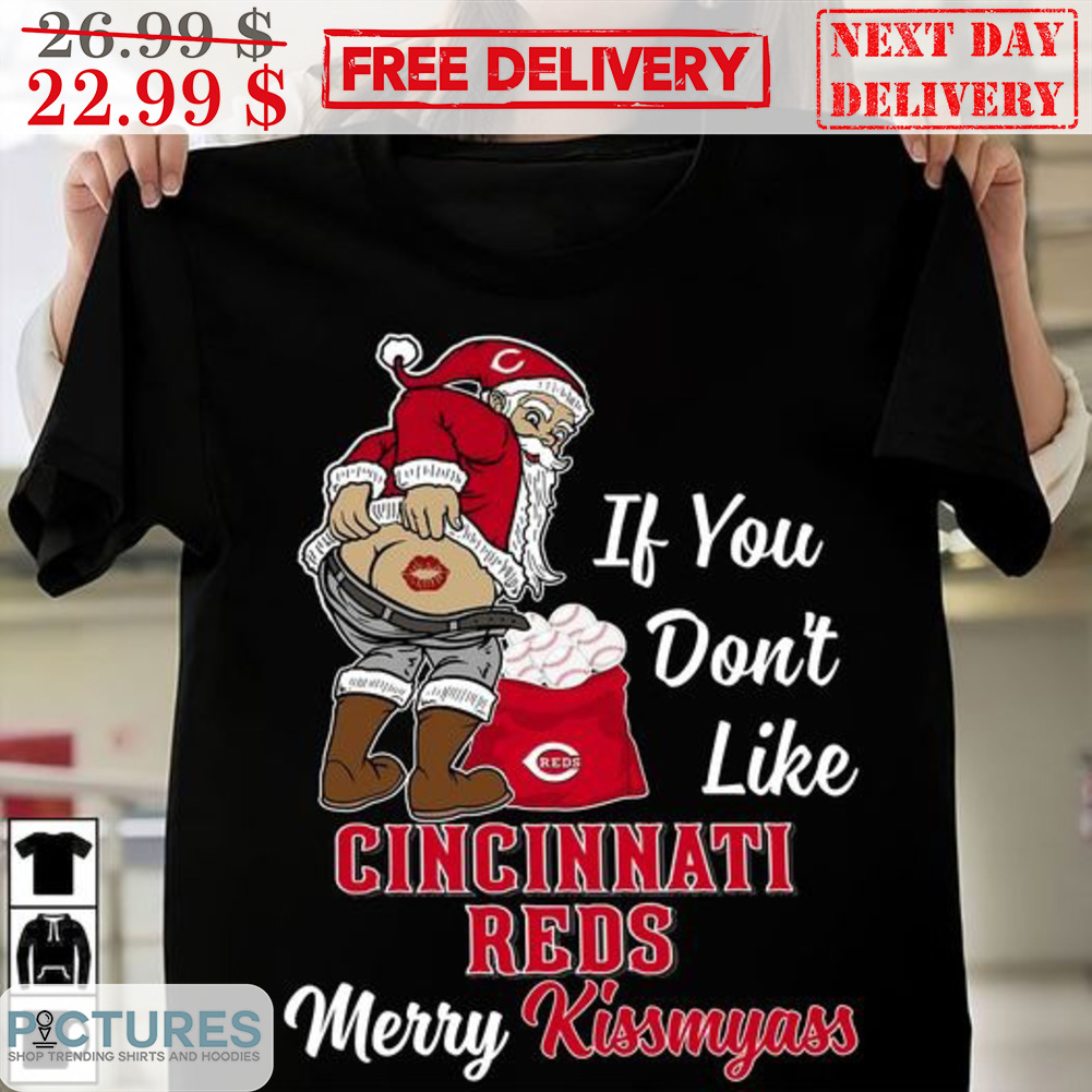 Santa If You Don't LikeCincinnati Reds Merry Kissmyass Cleveland Guardian MLB Shirt