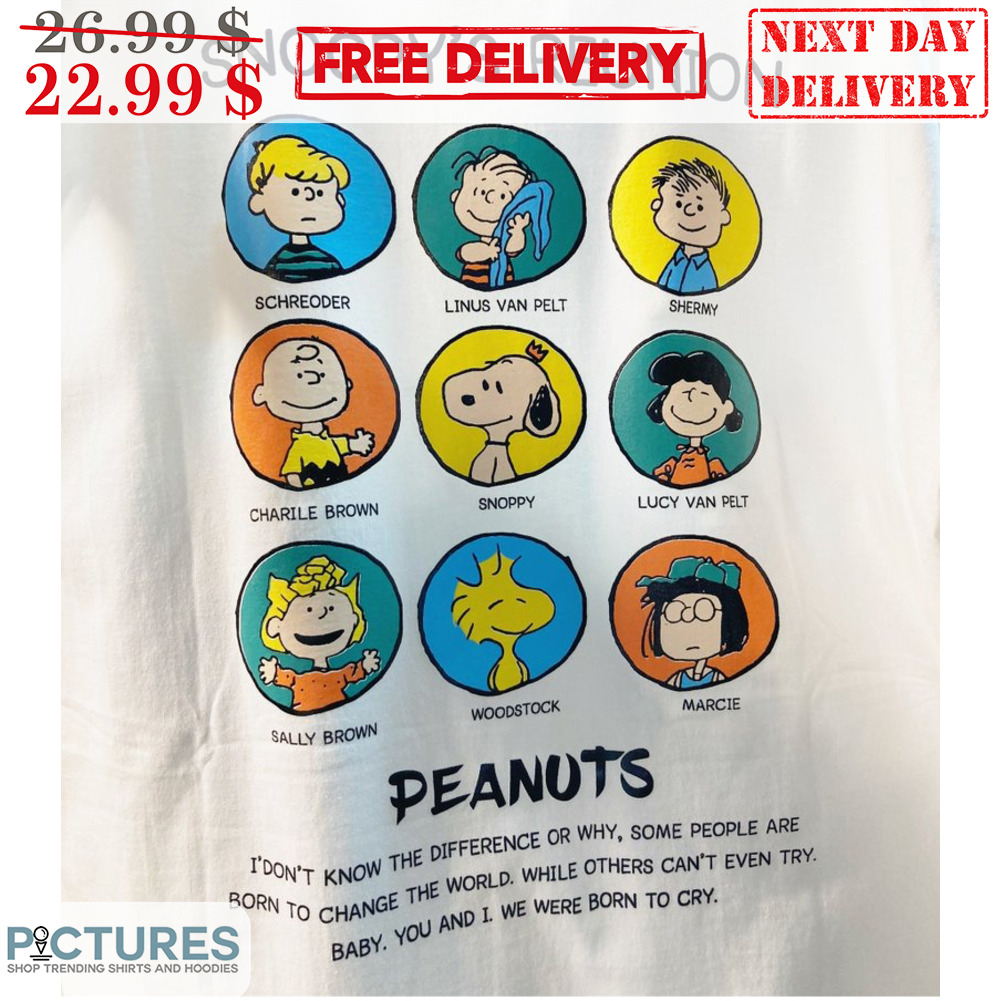 Snoopy's Reunion Peanuts I Don't Know The Difference Or Why Some People Are Born To Change The World Shirt