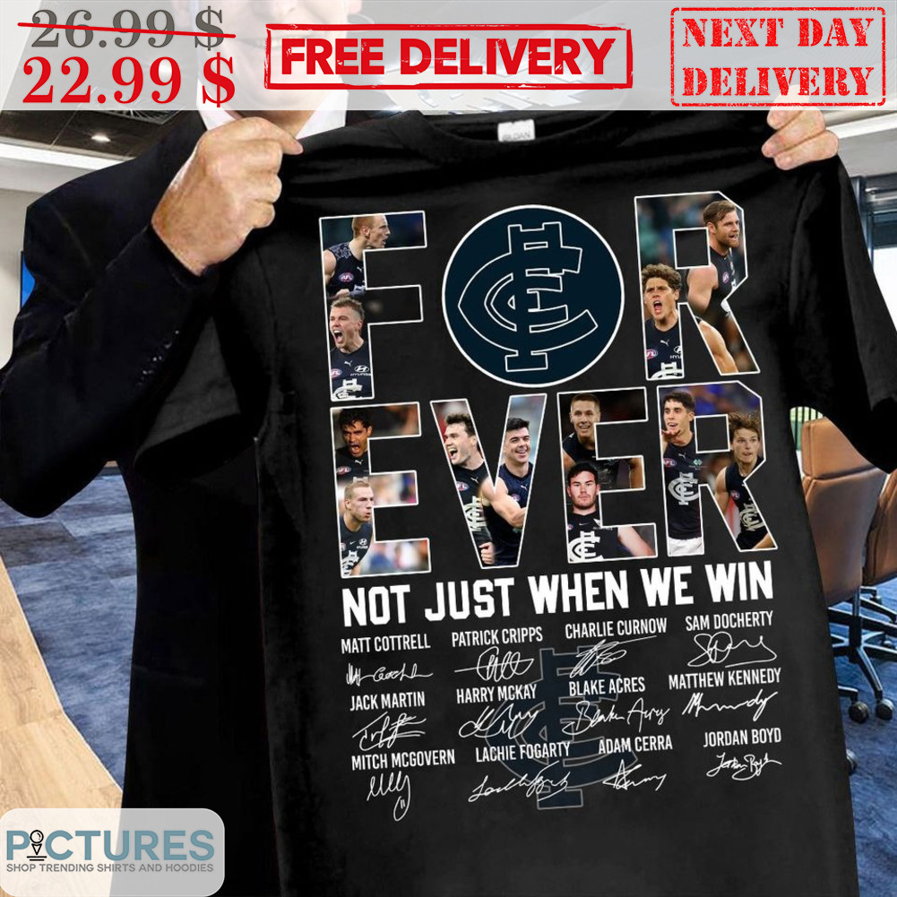 For Ever Not Just When We Win Carlton Football Club Signature Player AFL Shirt