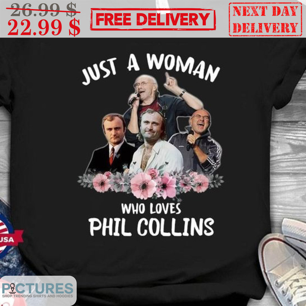 Just A Woman Who Loves Phil Collins Shirt