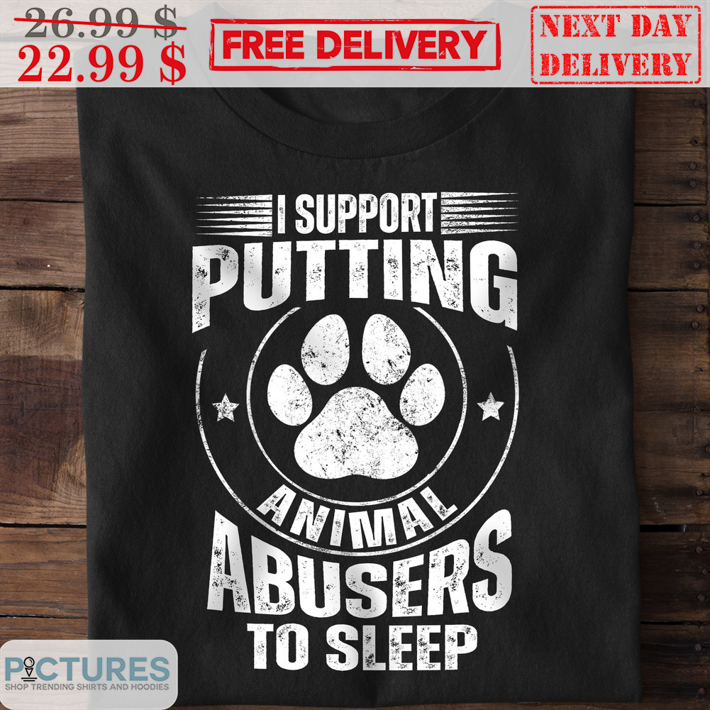 Paws I Support Putting Animal Abusers To Sleep Vintage Shirt