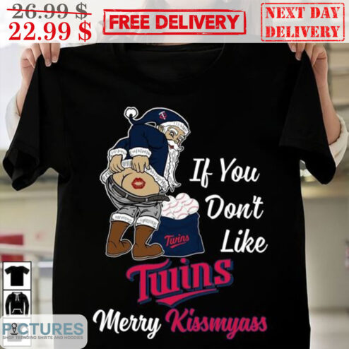 Santa If You Don't Like Minnesota Twins Merry Kiss My Ass MLB Shirt