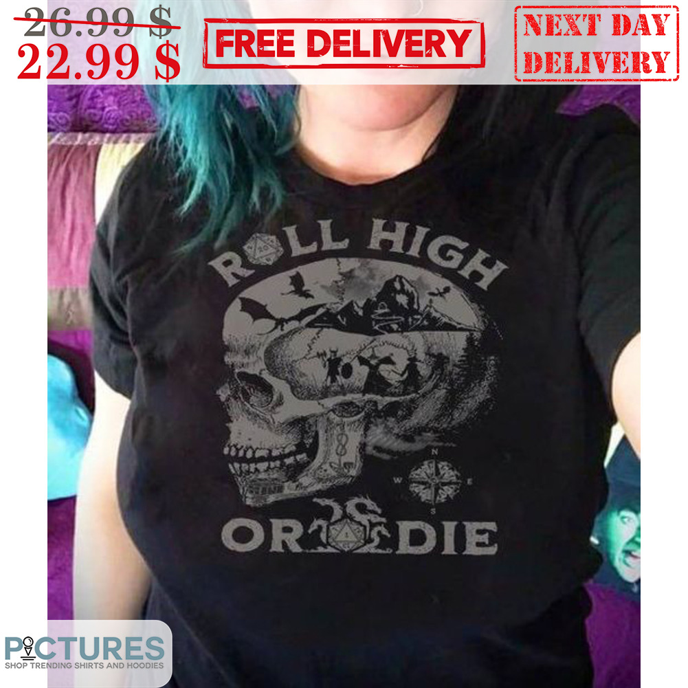 Skull Roll High Or Die Shirt