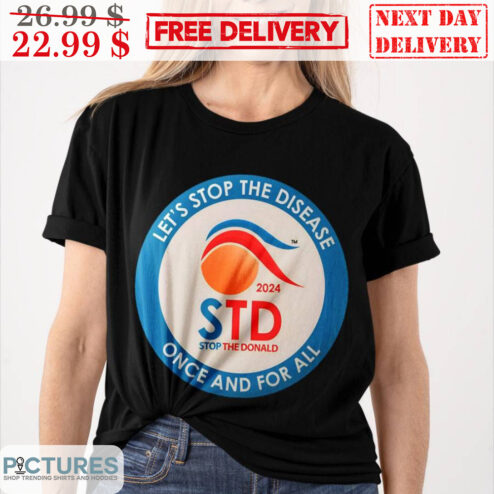 STD Stop The Donald 2024 Let's Stop The Disease Once And For All Shirt