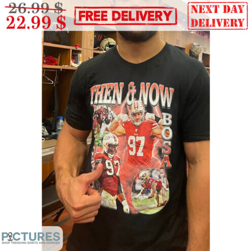 Bosa Then And Now Nick Bosa San Francisco 49ers NFL Shirt