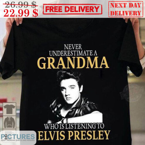 Never Underestimate A Grandma Who Is Listening To Elvis Presley Shirt