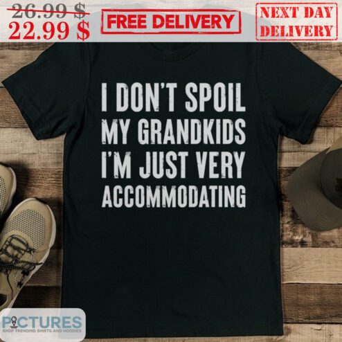 I Don't Spoil My Grandkids I'm Just Very Accommodating Vintage Shirt