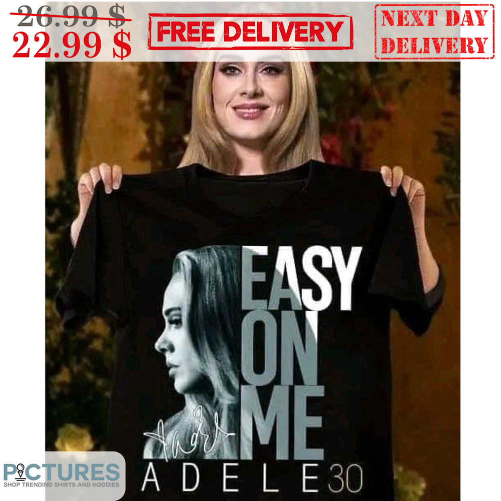 Adele 30 Easy On Me Signature Shirt