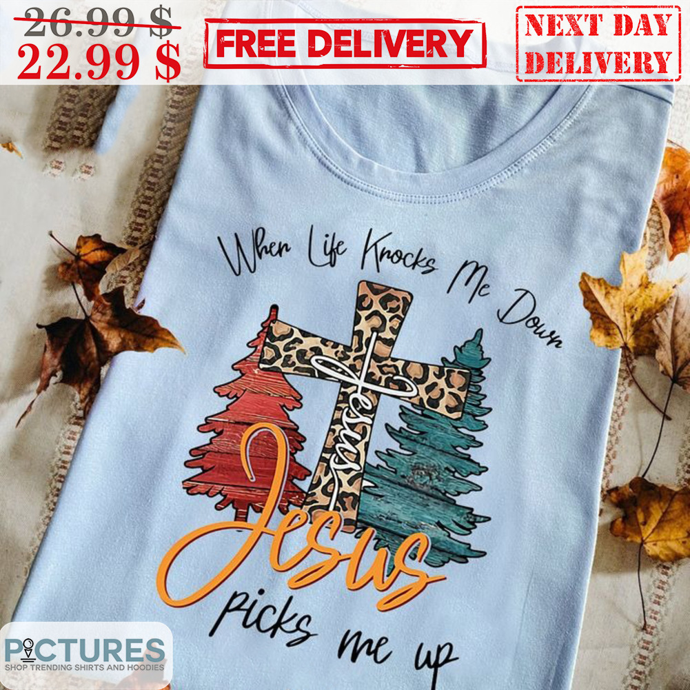 Jesus When Like Knocks Me Down Picks Me Up Leopard Cross Christian Shirt Jesus When Like Knocks Me Down Picks Me Up Leopard Cross Christian Shirt