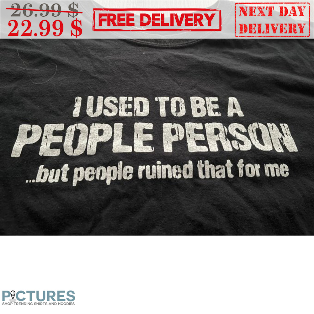 I Used To Be A People Person But People Ruined That For Me Vintage Shirt