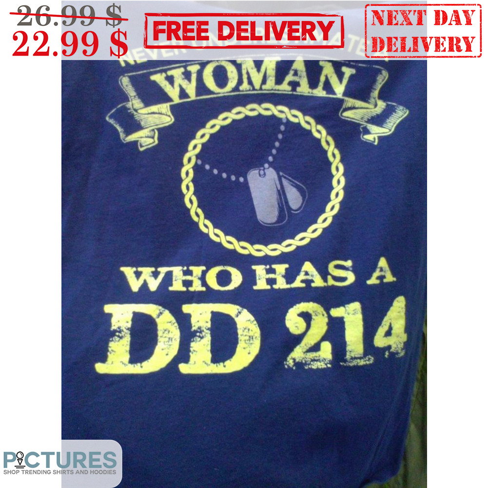 Never Underestimate A Woman Who Has A DD 214 Vintage Shirt