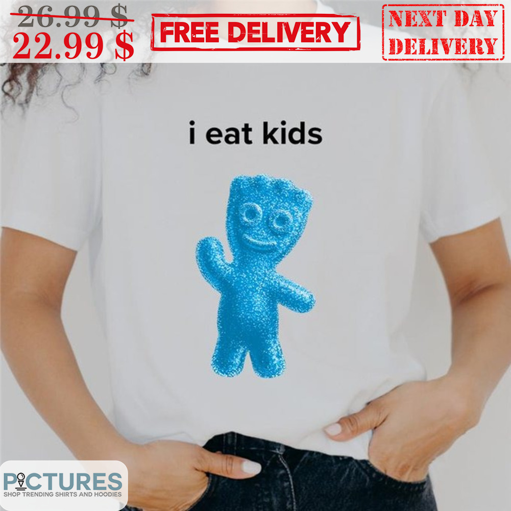 Sour Patch Kids I Eat Kids Shirt Sour Patch Kids I Eat Kids Shirt