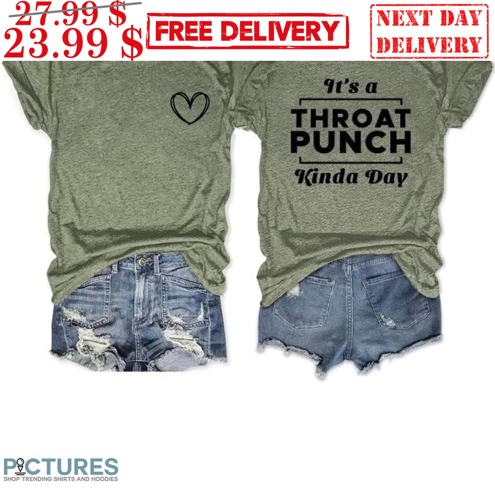It's A Throat Punch Kinda Day Heart Shirt