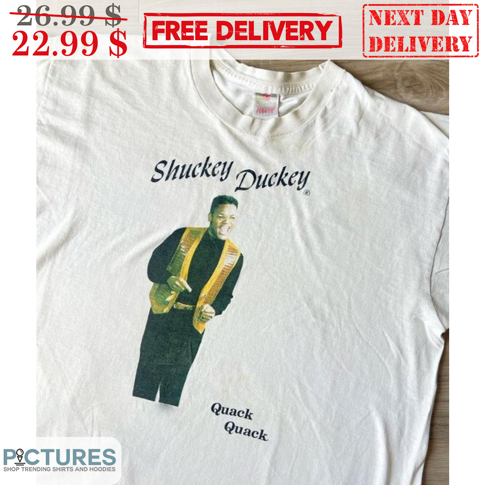Shuckey Duckey Quack Quack Shirt