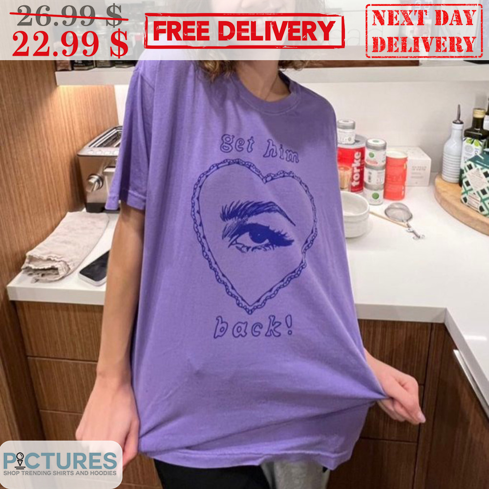 Eye Heart Get Him Back Shirt