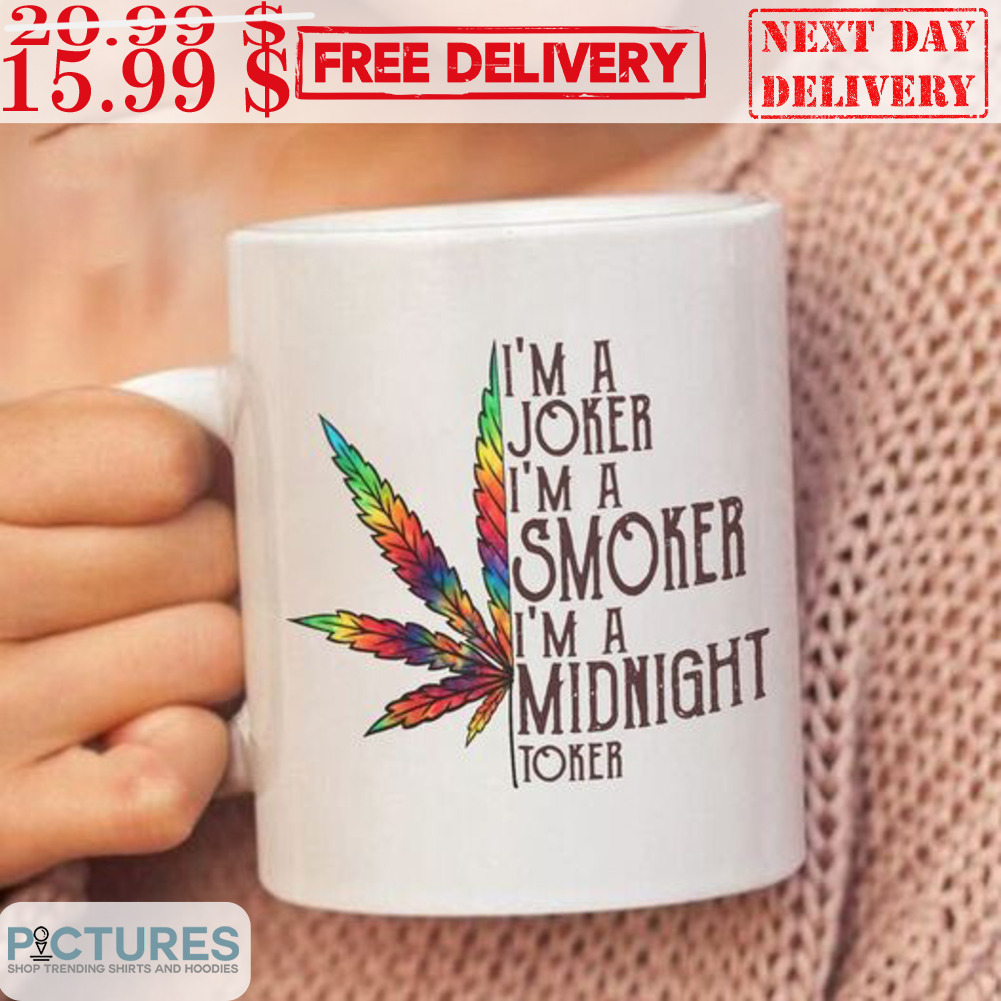 I'm A Joker I'm A Smoker I'm A Midnight Toker Mug