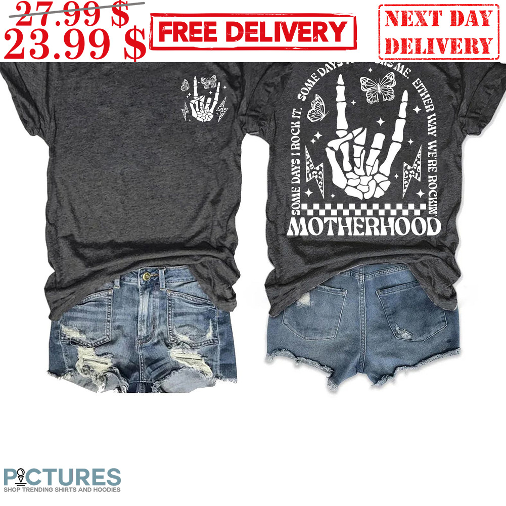 Skeleton Some Days It Rocks Me Either Way We're Rockin Motherhood Shirt