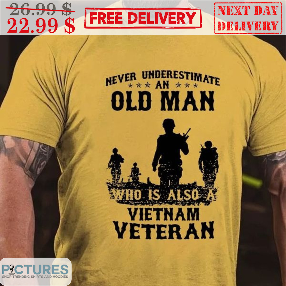Never Underestimate An Old Man Who Is Also A Vietnam Veteran Shirt