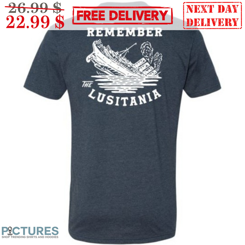 Ship Remember The Lusitania Shirt