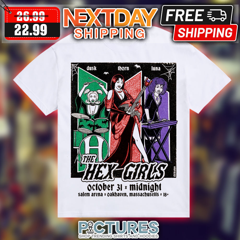 The Hex Girls October 31 Midnight Salem Arena Oakhaven Massachusetfs 18+ Shirt