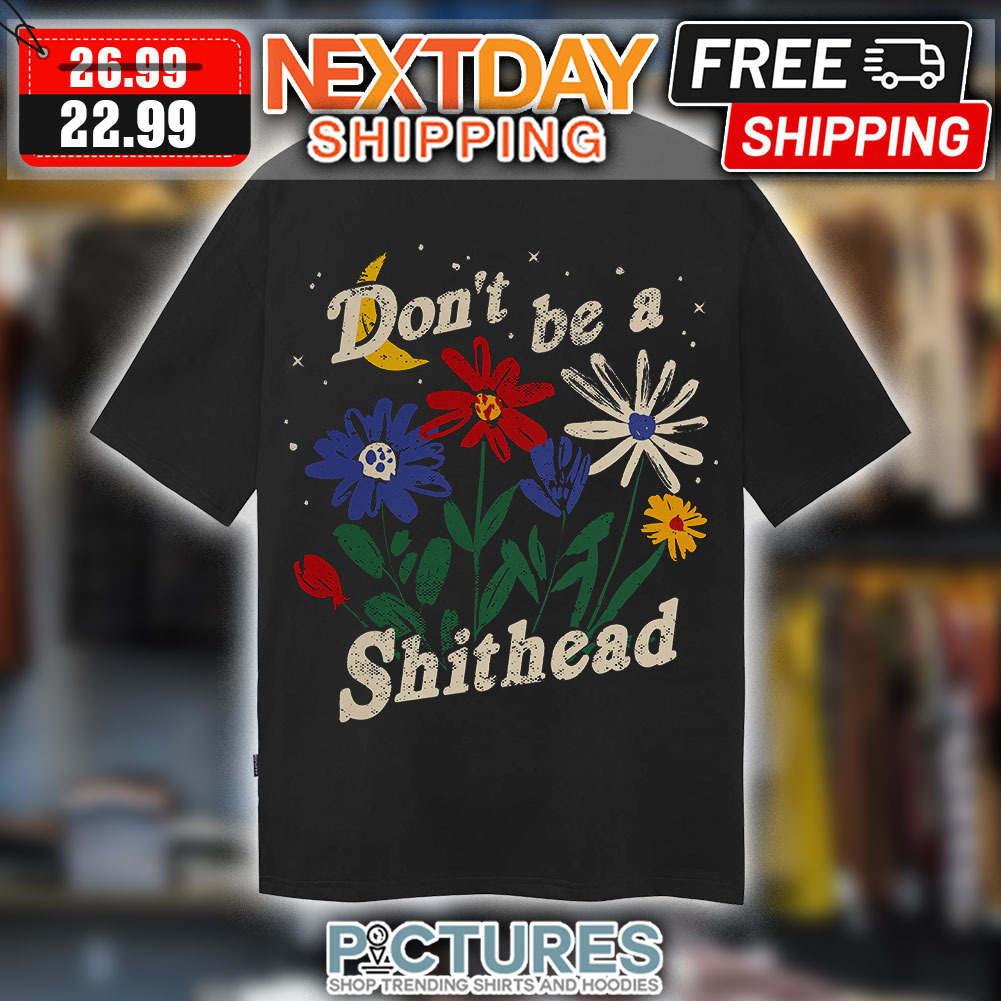 Floral Don't Be A Shithead Vintage Shirt