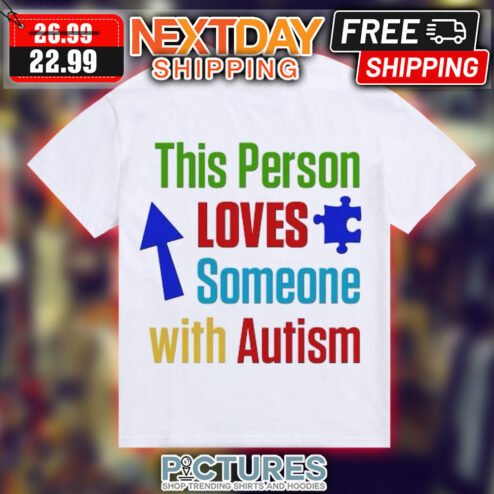 This Person Loves Someone With Autism Shirt