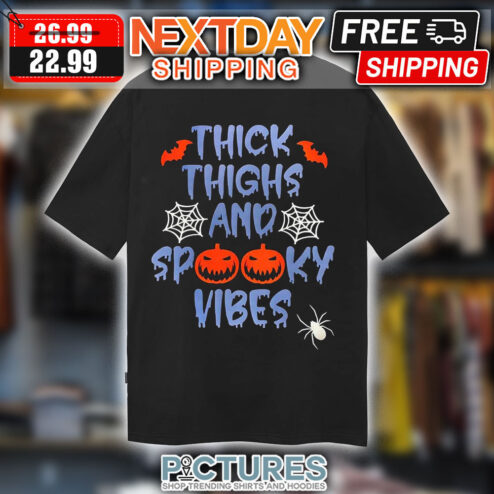 Thick Thighs And Spooky Vibes Halloween 2023 Shirt