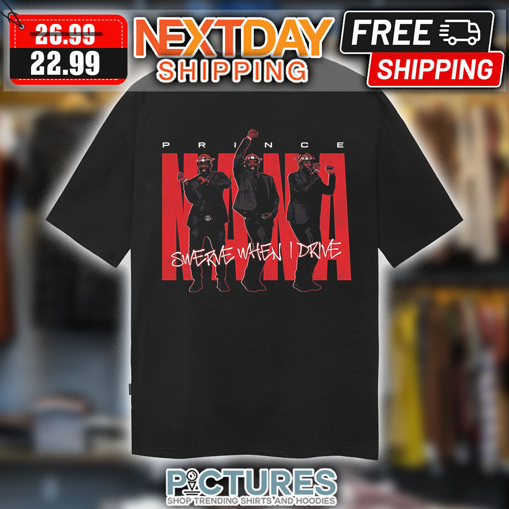 Prince Swerve When I Drive Nana Shirt