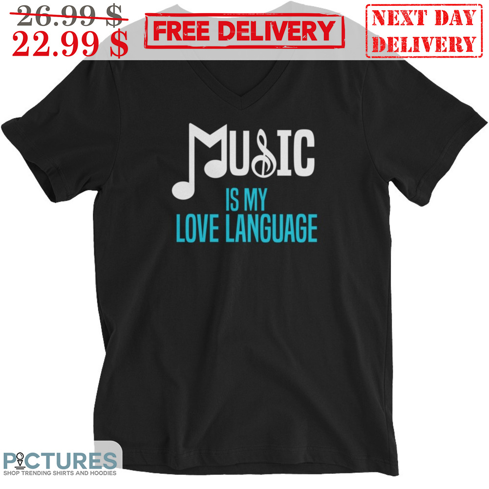 Music Is My Love Language Shirt