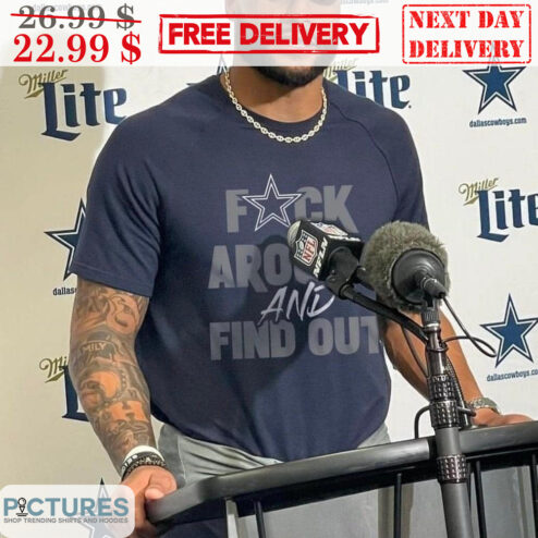 Dak Prescott Fuck Around And Find Out Dallas Cowboy NFL Shirt