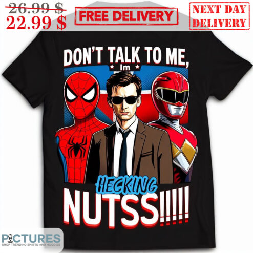Don't Talk To Me I'm Hecking Nutss Super Hero Shirt