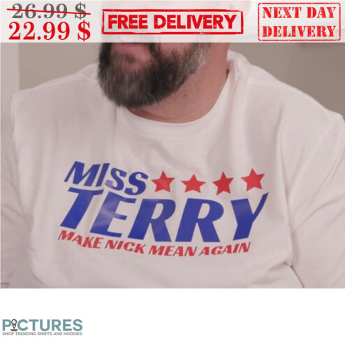 Miss Terry Make Nick Mean Again Shirt