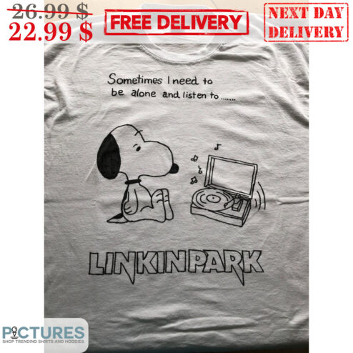 Snoopy Sometimes I Need To Be Alone And Listen To Linkinpark Shirt