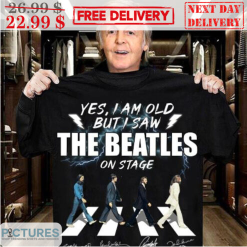 Yes I Am Old But I Saw The Beatles On Stage Signature Thank You For The Memories Shirt