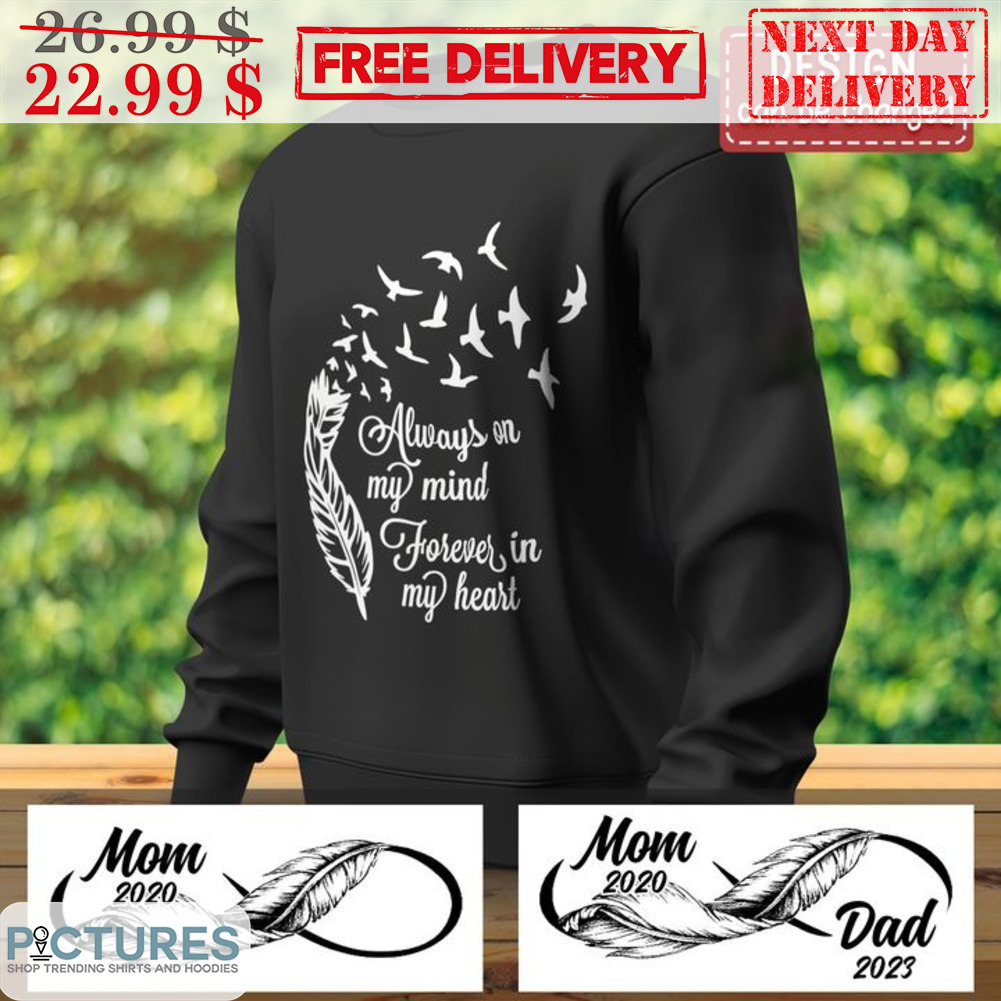 Custom Always On My Mind Forever In My Heart Shirt