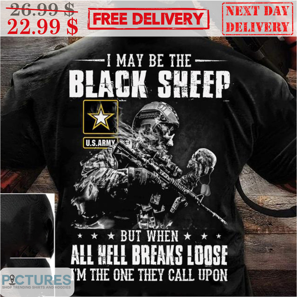 I May Be The Black Sheep But When All Hell Breaks Loose I'm The One They Call Upon Vintage Shirt