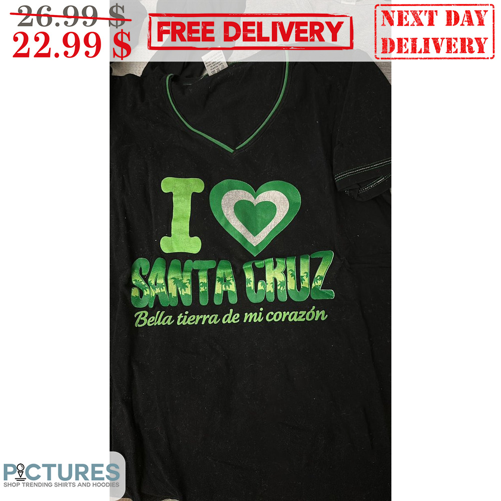 I Love Santa Cruz Bella Tierra De Mi Corazon Shirt