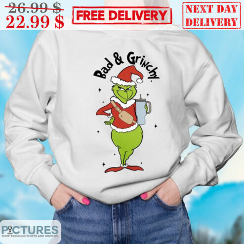 Bad And Grinchy Grinch Christmas 2023 Shirt