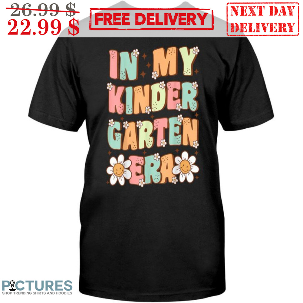 In My Kinder Garten Era Daisy Shirt